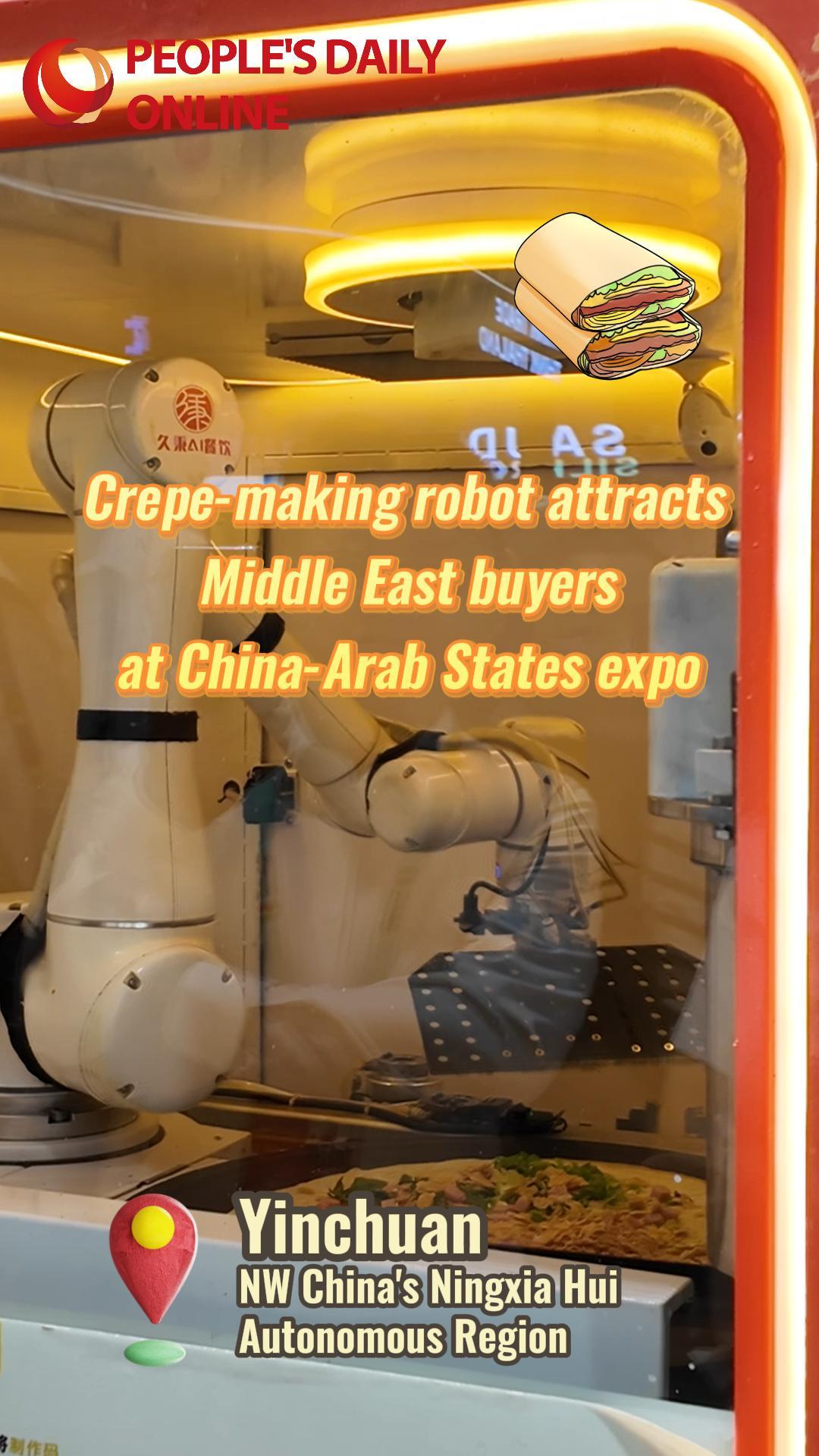 Crepe-making robot attracts Middle East buyers at China-Arab States Expo