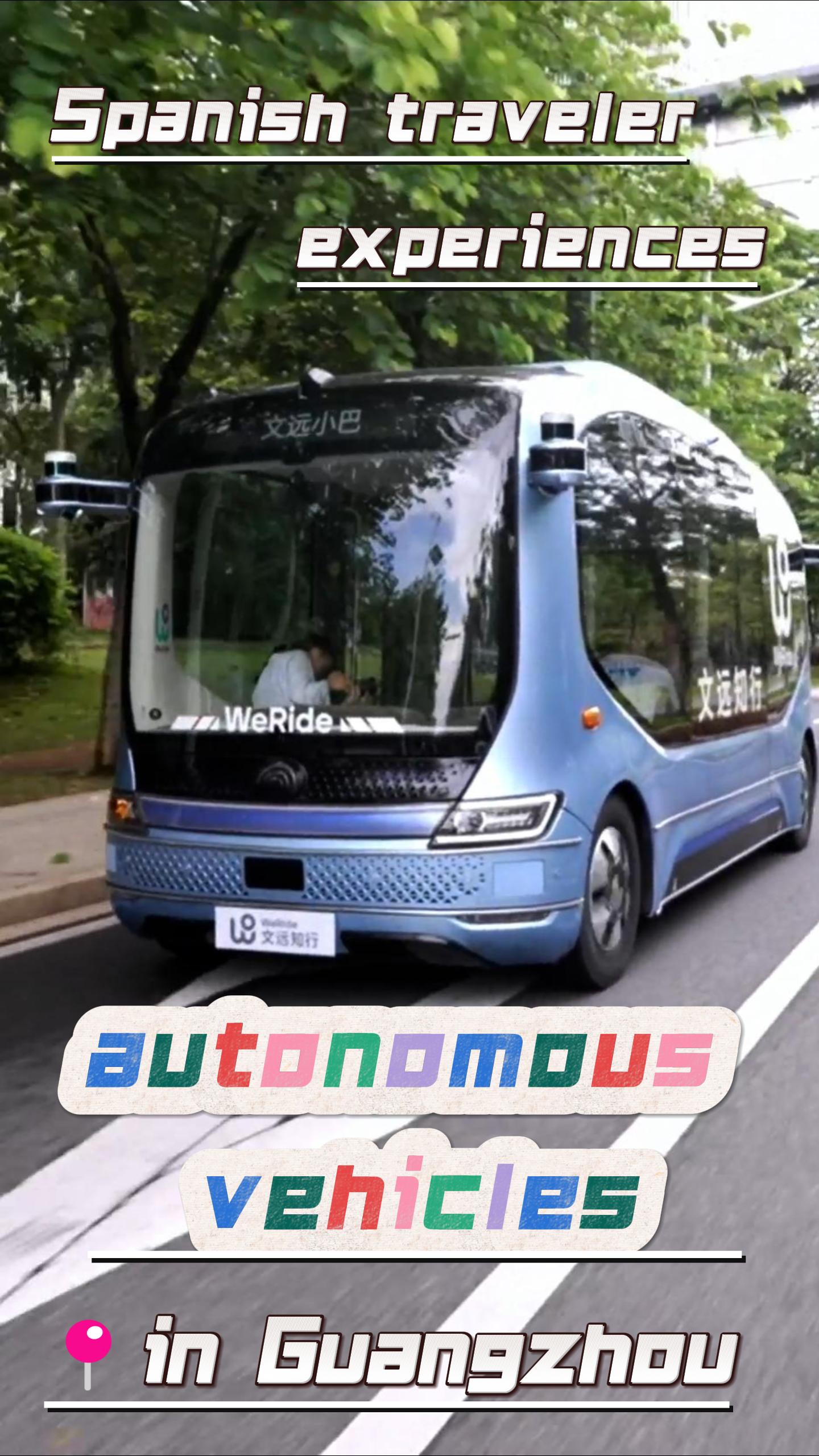 Spanish traveler experiences Guangzhou company's autonomous vehicles